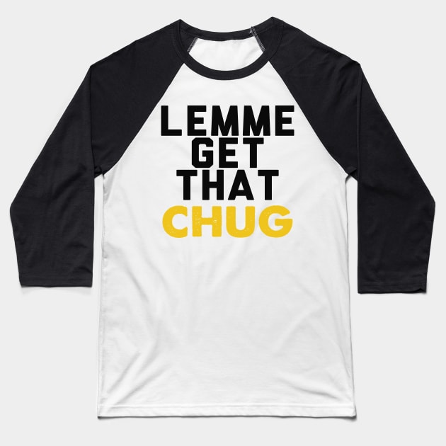 Lemme Get That Chug Baseball T-Shirt by A Magical Mess